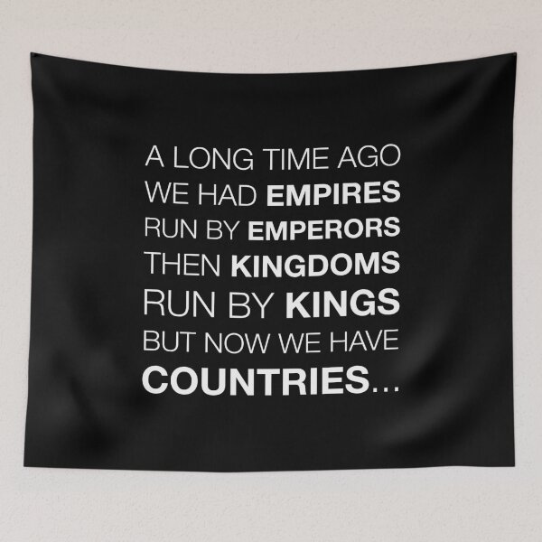 Item preview, Empires, Kingdoms, Countries - Funny Saying (White Text) designed and sold by STUDIO-72.