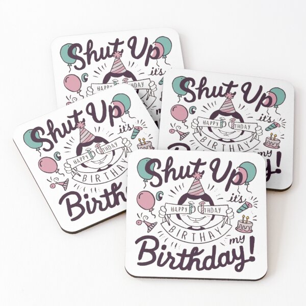 Item preview, Shut up its my birthday designed and sold by SztylishDesigns.
