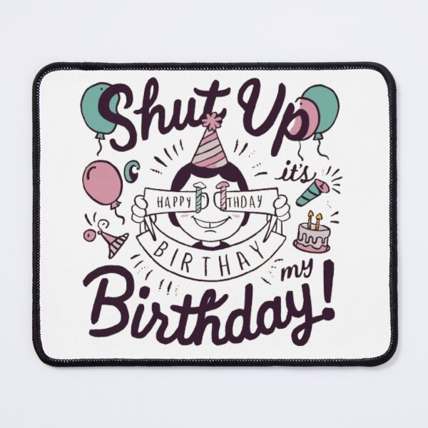 Item preview, Shut up its my birthday designed and sold by SztylishDesigns.