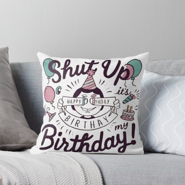 Item preview, Shut up its my birthday designed and sold by SztylishDesigns.