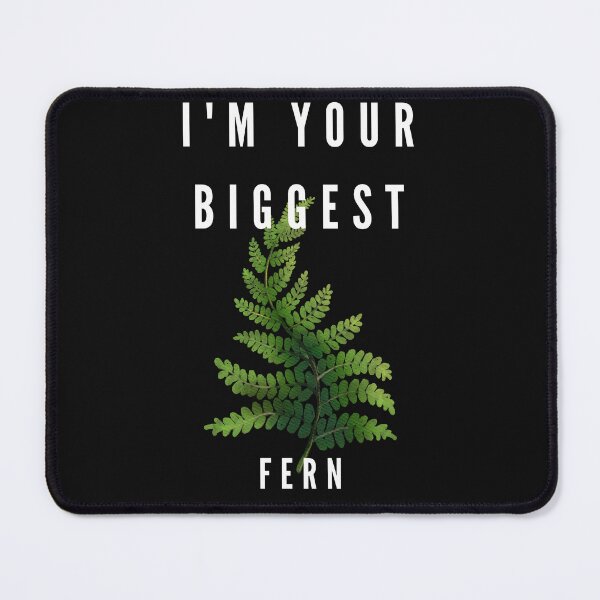 Item preview, I'm your biggest Fern designed and sold by ObscuredOptics.