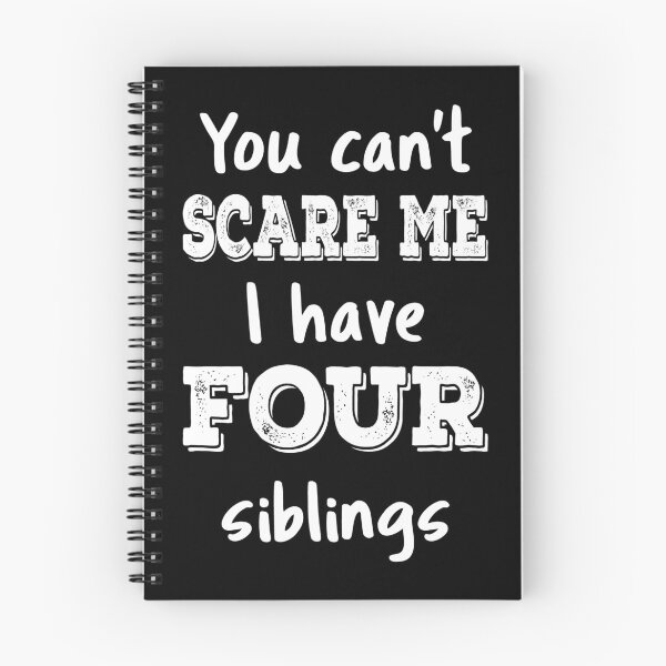Item preview, You Can't Scare Me I Have Four Siblings III designed and sold by Lemon Pepper.