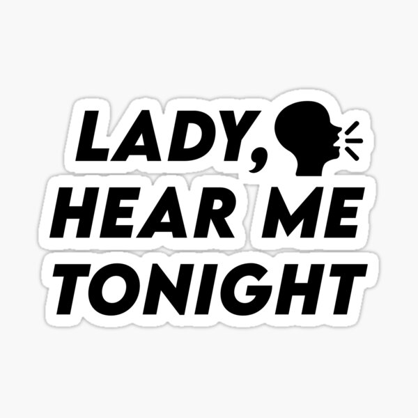 "Lady, hear me tonight meme" Sticker for Sale by ZRAG | Redbubble