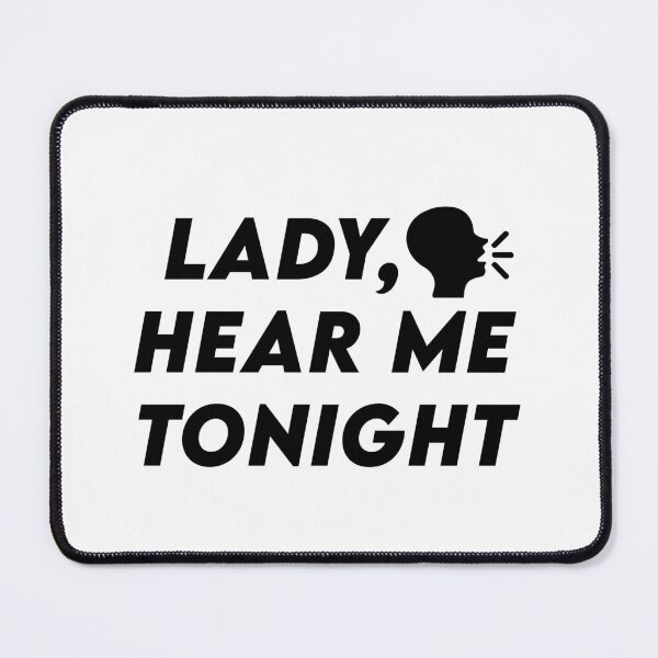 Item preview, Lady, hear me tonight meme designed and sold by Johar's Finish.