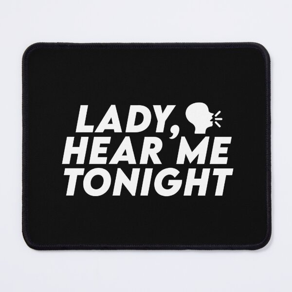 Item preview, Lady, hear me tonight meme designed and sold by Johar's Finish.