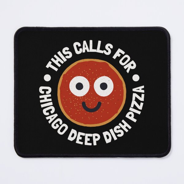 Item preview, This Calls For - Chicago Deep Dish Pizza designed and sold by TomThornton.