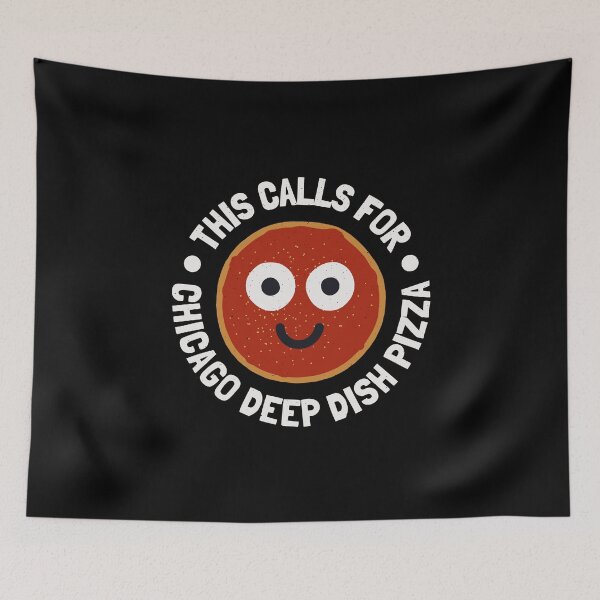 Item preview, This Calls For - Chicago Deep Dish Pizza designed and sold by TomThornton.