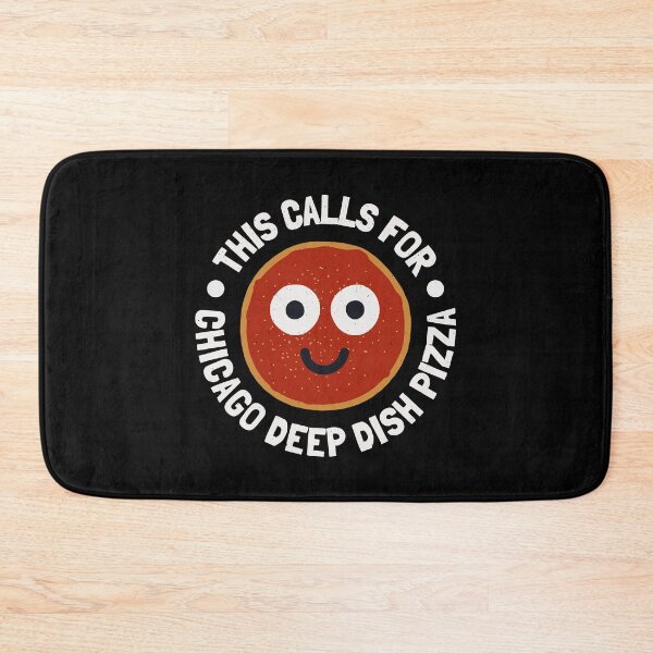 Item preview, This Calls For - Chicago Deep Dish Pizza designed and sold by TomThornton.