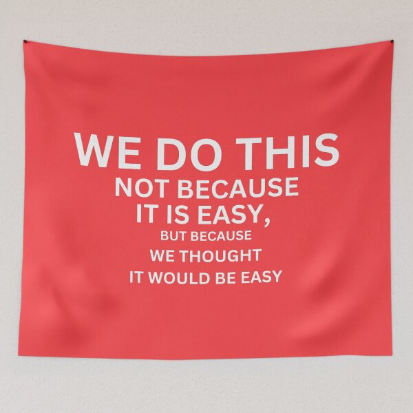 Item preview, We thought it would be easy | Startup office quotes designed and sold by Vrushal Kapadnis.