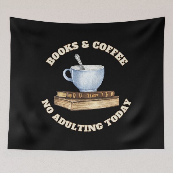 Item preview, BOOKS AND COFFEE NO ADULTING TODAY T-SHIRT designed and sold by Fivehdad.
