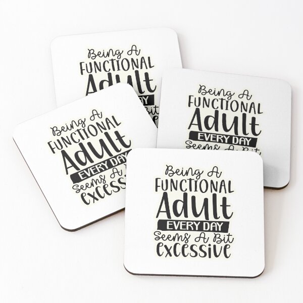 Item preview, Being a functional adult every day seems a bit excessive designed and sold by Made-by-Gus.