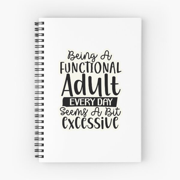 Item preview, Being a functional adult every day seems a bit excessive designed and sold by Made-by-Gus.