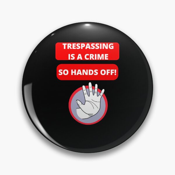 Item preview, Trespassing Is A Crime - So Hands Off designed and sold by signshirtz.