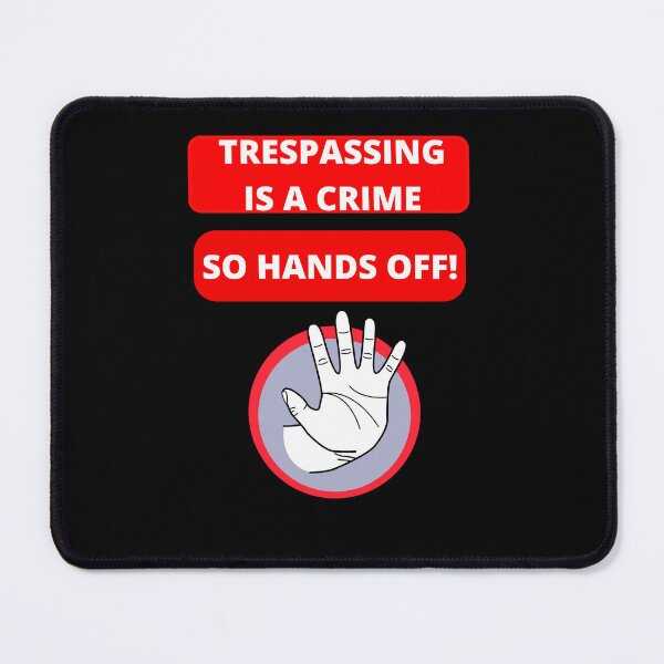 Item preview, Trespassing Is A Crime - So Hands Off designed and sold by signshirtz.