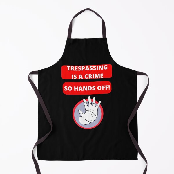 Item preview, Trespassing Is A Crime - So Hands Off designed and sold by signshirtz.