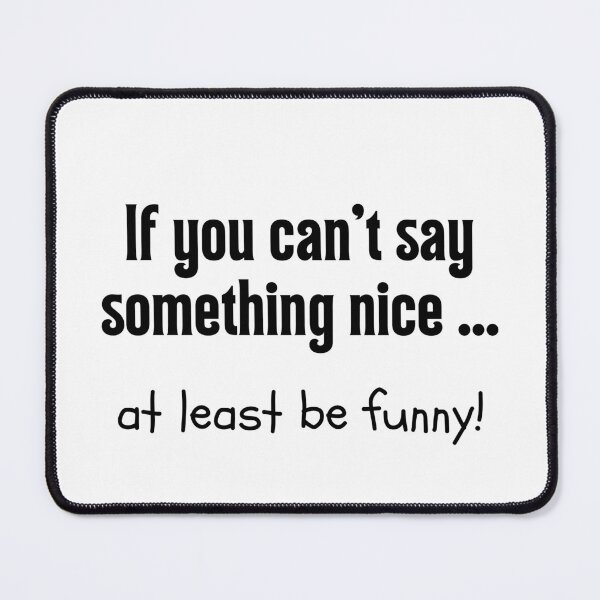 Item preview, If you can't say something nice ... designed and sold by colorfulcraig.