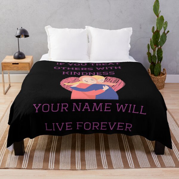 Item preview, If You Treat Others With Kindness Your Name Will Live Forever designed and sold by signshirtz.
