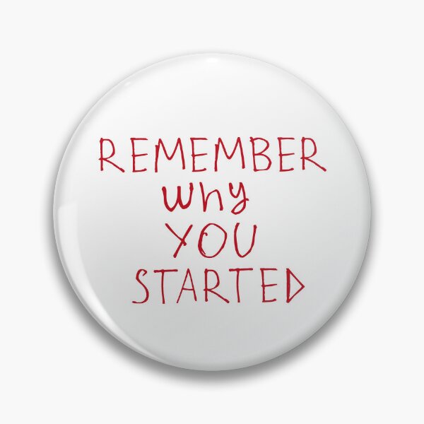 Item preview, Remember why you started designed and sold by kinpirks.