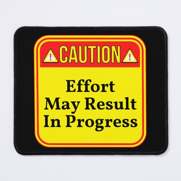 Item preview, CAUTION: Effort May Result In Progress - funny warning signs designed and sold by DesignsFromTW-S.