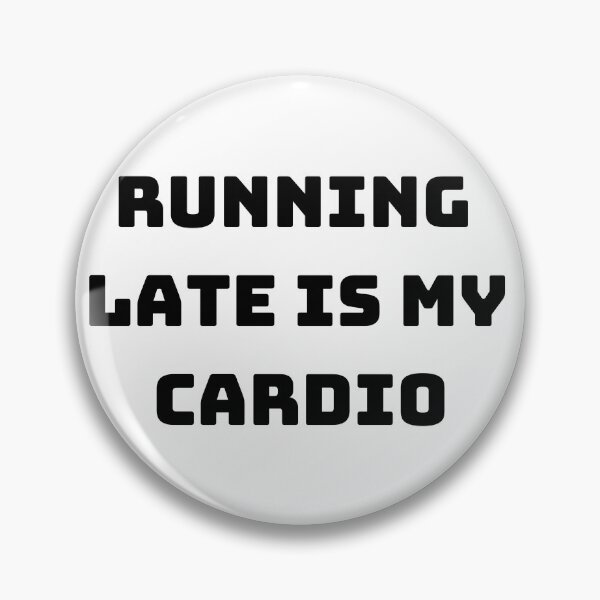 Item preview, Running Late Is My Cadio designed and sold by Chic-Fun.