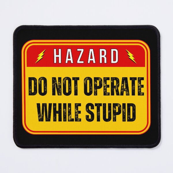 Item preview, HAZARD:  Do Not Operate While Stupid - funny warning signs designed and sold by DesignsFromTW-S.