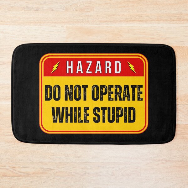 Item preview, HAZARD:  Do Not Operate While Stupid - funny warning signs designed and sold by DesignsFromTW-S.