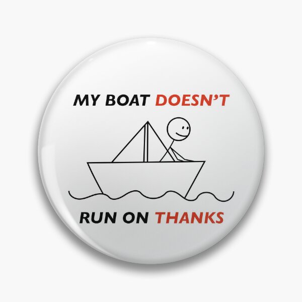 Item preview, my boat doesn’t run on thanks captain humour designed and sold by KingaDesigns.