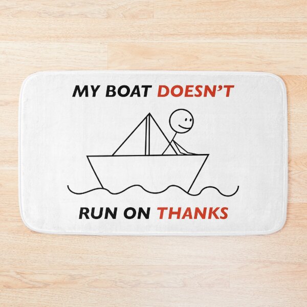 Item preview, my boat doesn’t run on thanks captain humour designed and sold by KingaDesigns.