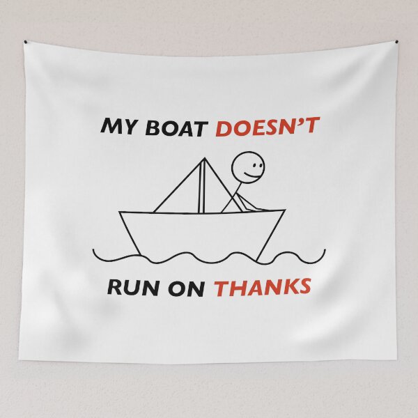 Item preview, my boat doesn’t run on thanks captain humour designed and sold by KingaDesigns.