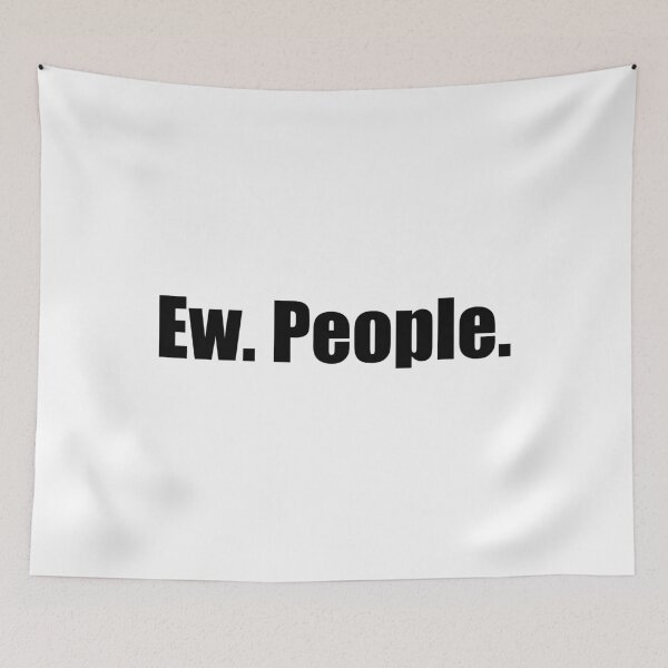 Item preview, Ew People designed and sold by mavagraphics.