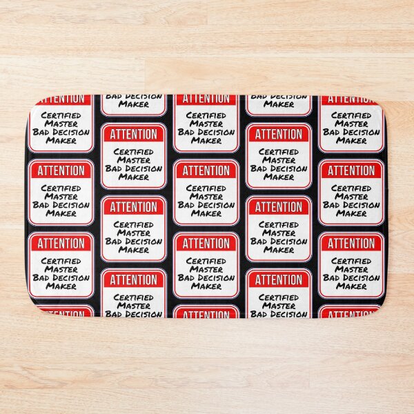 Item preview, ATTENTION:  Certified Master Bad Decision Maker - funny warning signs designed and sold by DesignsFromTW-S.