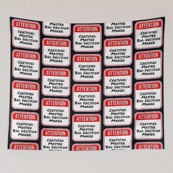 Item preview, ATTENTION:  Certified Master Bad Decision Maker - funny warning signs designed and sold by DesignsFromTW-S.