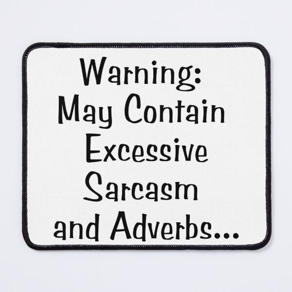 Item preview, Warning: May Contain Excessive Sarcasm and Adverbs... designed and sold by ScribbleLoft.