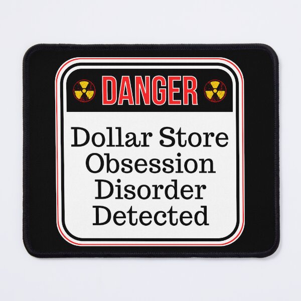 Item preview, DANGER: Dollar Store Obsession Disorder Detected - funny warning signs designed and sold by DesignsFromTW-S.