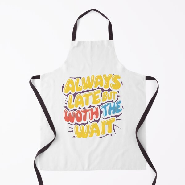 Item preview, Always late but worth the wait designed and sold by Haji  Kamora.