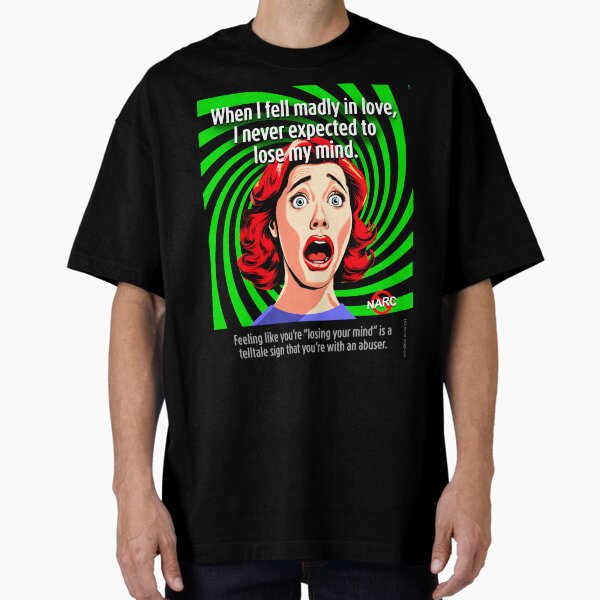 Narcissistic abuse: Crazy woman. Oversized T-Shirt