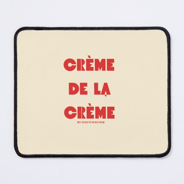 Item preview, Crème de la crème - Only the BEST for ME  designed and sold by GlobalCurator.