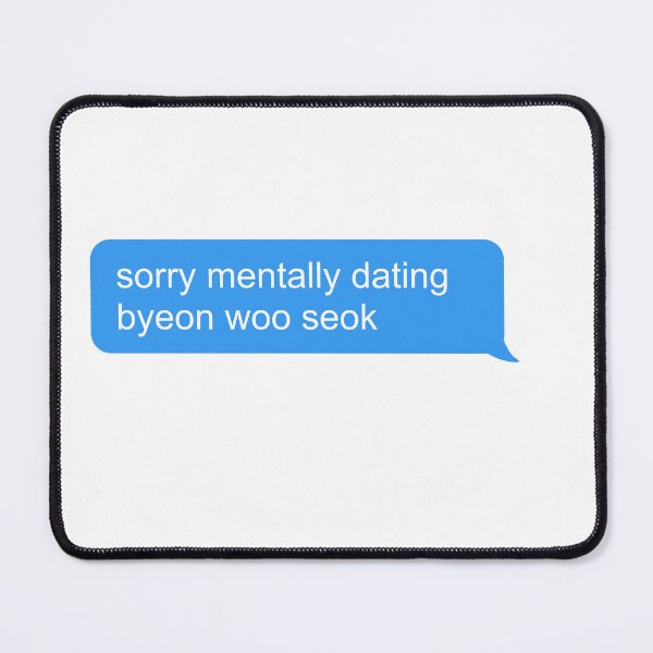 Item preview, sorry mentally dating byeon woo seok designed and sold by thelazyllama.