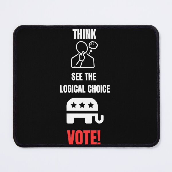 Artikelvorschau, Republican party supporter statement | Think, see the logical choice, vote! entworfen und verkauft von ManuelMuse.