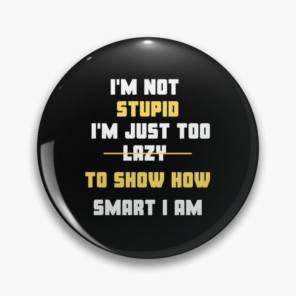 Item preview, Intellectual Wit I'm Not Stupid, I'm Just Too Lazy to Show How Smart I Am T-Shirt designed and sold by AI-volution.