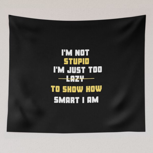 Item preview, Intellectual Wit I'm Not Stupid, I'm Just Too Lazy to Show How Smart I Am T-Shirt designed and sold by AI-volution.