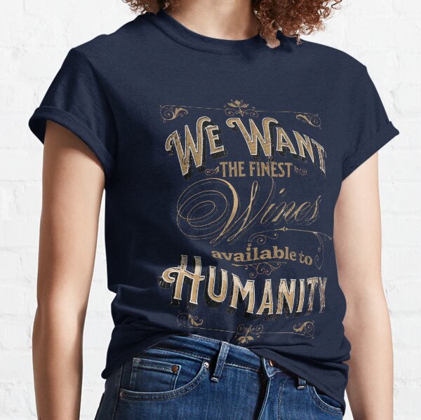 Item preview, We want the Finest Wines! Withnail & I quote designed and sold by Ximoc.