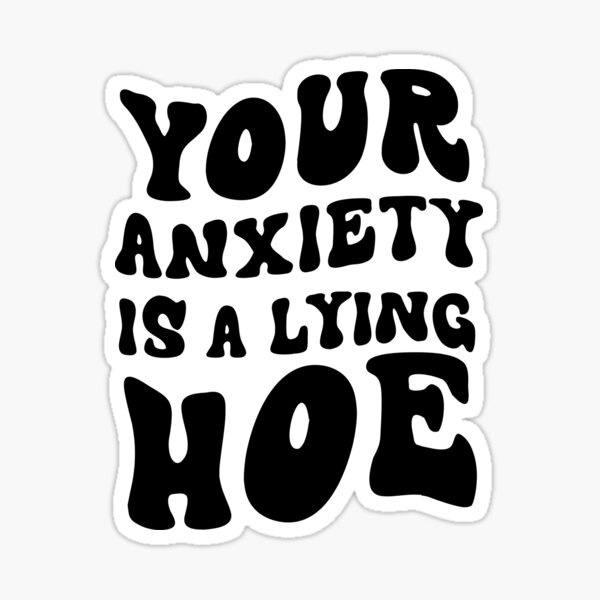 Item preview, Your Anxiety is a Lying Hoe Mental Health Awareness Quote designed and sold by Skey shop.