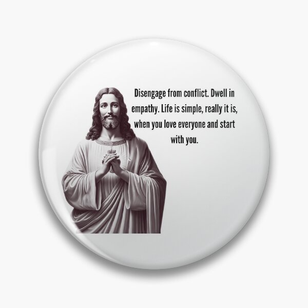 Item preview, Disengage from conflict. Dwell in empathy. Life is simple, really it is, when you love everyone and start with you. designed and sold by Christopher Bradley.
