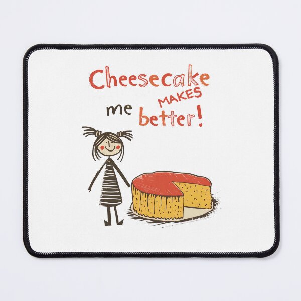 Item preview, Cheesecake makes me better! designed and sold by Dreamy Monkey.