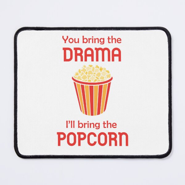 Item preview, You Bring The Drama, I'll Bring the Popcorn designed and sold by Finfell.