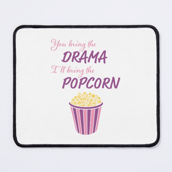 Item preview, You Bring The Drama, I'll Bring the Popcorn Cool Colors designed and sold by Finfell.