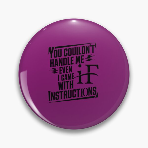 Item preview, You Couldn't Handle Me Even If I Came With Instructions designed and sold by artofProduct.