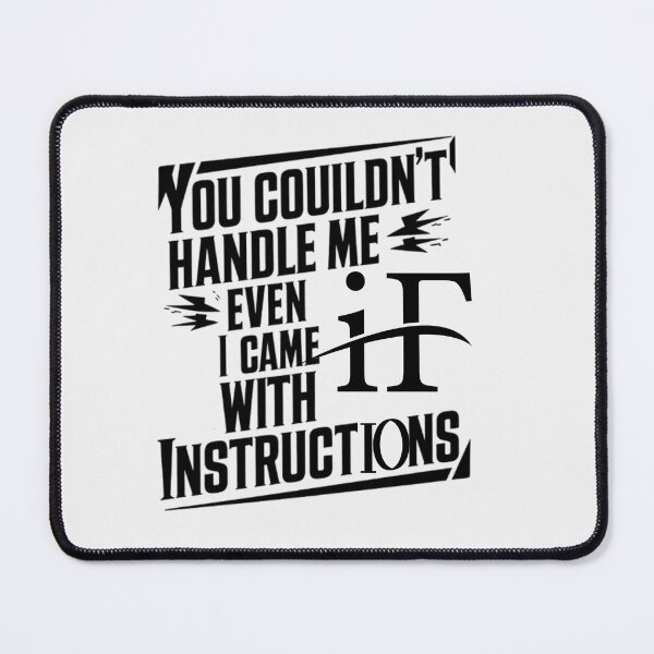 Item preview, You Couldn't Handle Me Even If I Came With Instructions designed and sold by artofProduct.