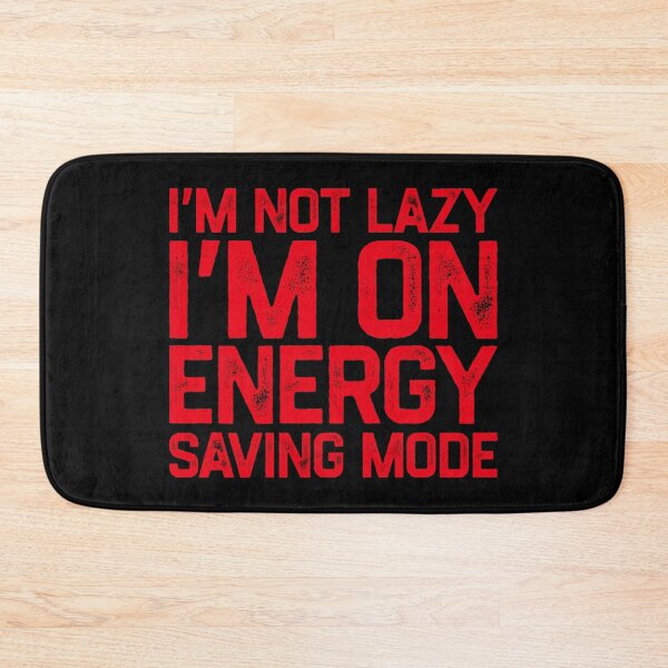 Item preview, I'm Not Lazy I'm on Energy Saving Mode designed and sold by TinysKaden.